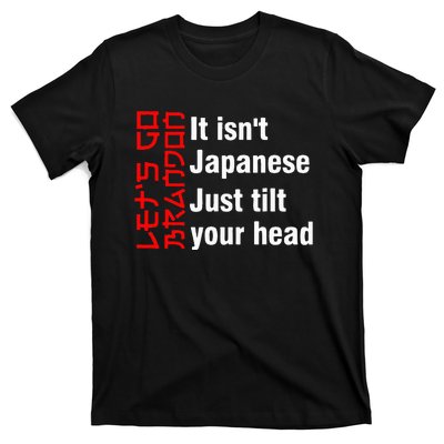 LetS Go Brandon It IsnT Japanese Just Tilt Your Head T-Shirt