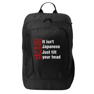 LetS Go Brandon It IsnT Japanese Just Tilt Your Head City Backpack