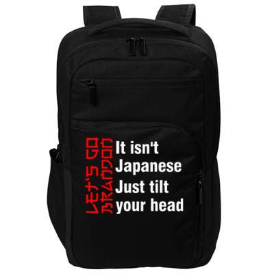 LetS Go Brandon It IsnT Japanese Just Tilt Your Head Impact Tech Backpack