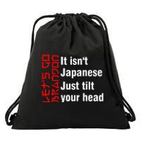 LetS Go Brandon It IsnT Japanese Just Tilt Your Head Drawstring Bag