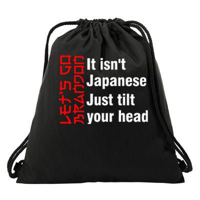 LetS Go Brandon It IsnT Japanese Just Tilt Your Head Drawstring Bag