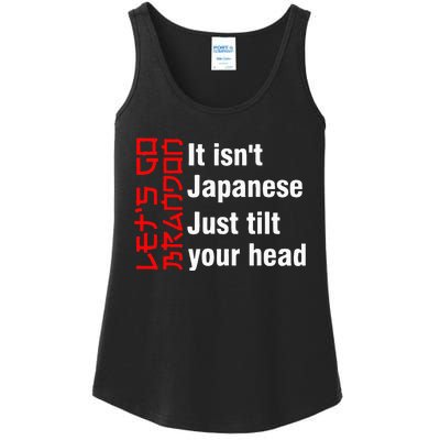 LetS Go Brandon It IsnT Japanese Just Tilt Your Head Ladies Essential Tank