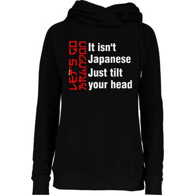 LetS Go Brandon It IsnT Japanese Just Tilt Your Head Womens Funnel Neck Pullover Hood