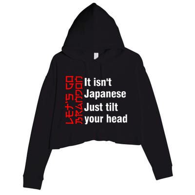 LetS Go Brandon It IsnT Japanese Just Tilt Your Head Crop Fleece Hoodie