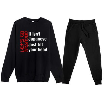 LetS Go Brandon It IsnT Japanese Just Tilt Your Head Premium Crewneck Sweatsuit Set