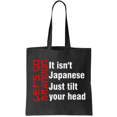 LetS Go Brandon It IsnT Japanese Just Tilt Your Head Tote Bag