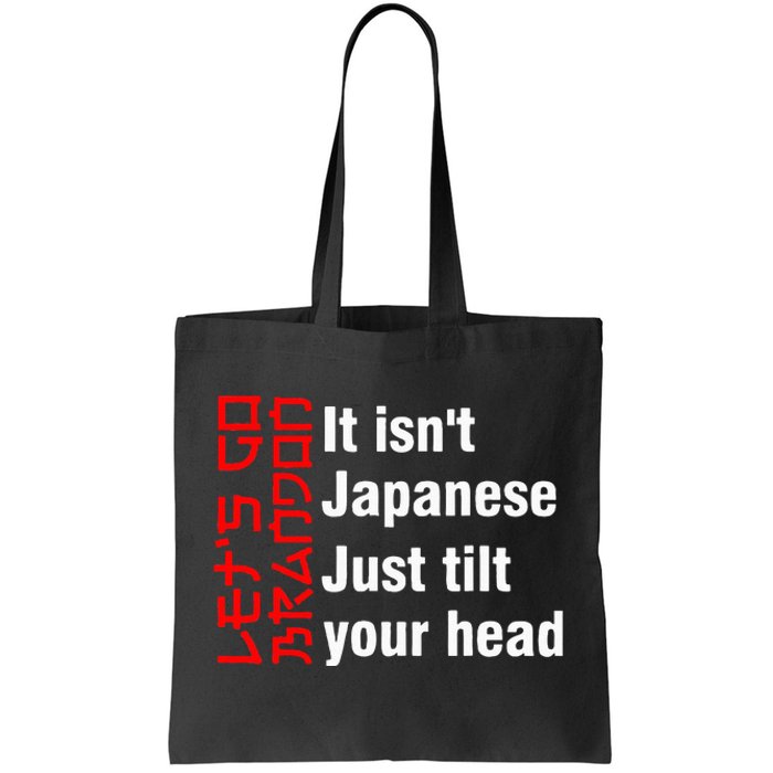 LetS Go Brandon It IsnT Japanese Just Tilt Your Head Tote Bag