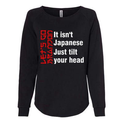 LetS Go Brandon It IsnT Japanese Just Tilt Your Head Womens California Wash Sweatshirt