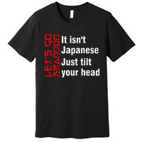 LetS Go Brandon It IsnT Japanese Just Tilt Your Head Premium T-Shirt