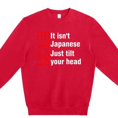 LetS Go Brandon It IsnT Japanese Just Tilt Your Head Premium Crewneck Sweatshirt