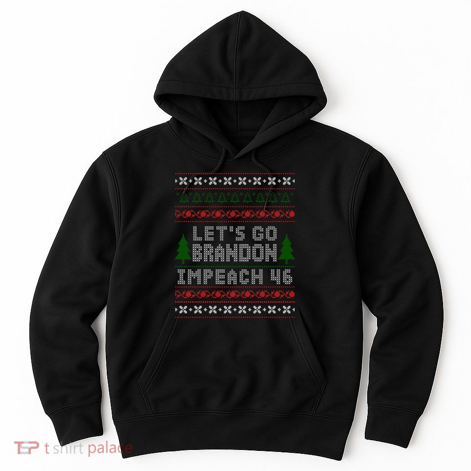 Let''s Go Brandon Impeach 46 Anti Biden Chant Ugly Christmas Hoodie