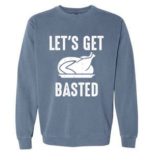 Lets Get Basted Gift Garment-Dyed Sweatshirt