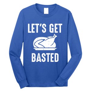 Lets Get Basted Gift Long Sleeve Shirt