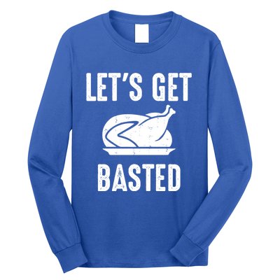 Lets Get Basted Gift Long Sleeve Shirt