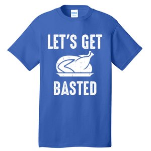 Lets Get Basted Gift Tall T-Shirt