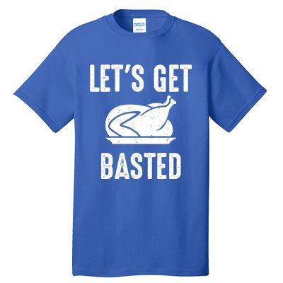 Lets Get Basted Gift Tall T-Shirt