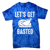 Lets Get Basted Gift Tie-Dye T-Shirt