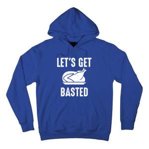 Lets Get Basted Gift Tall Hoodie