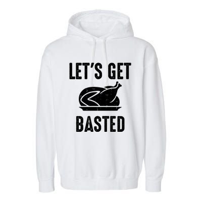 Lets Get Basted Gift Garment-Dyed Fleece Hoodie