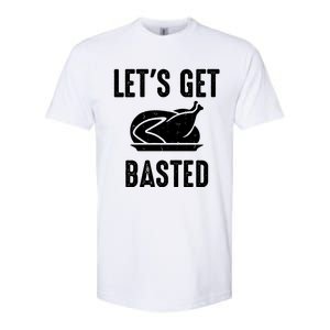 Lets Get Basted Gift Softstyle CVC T-Shirt