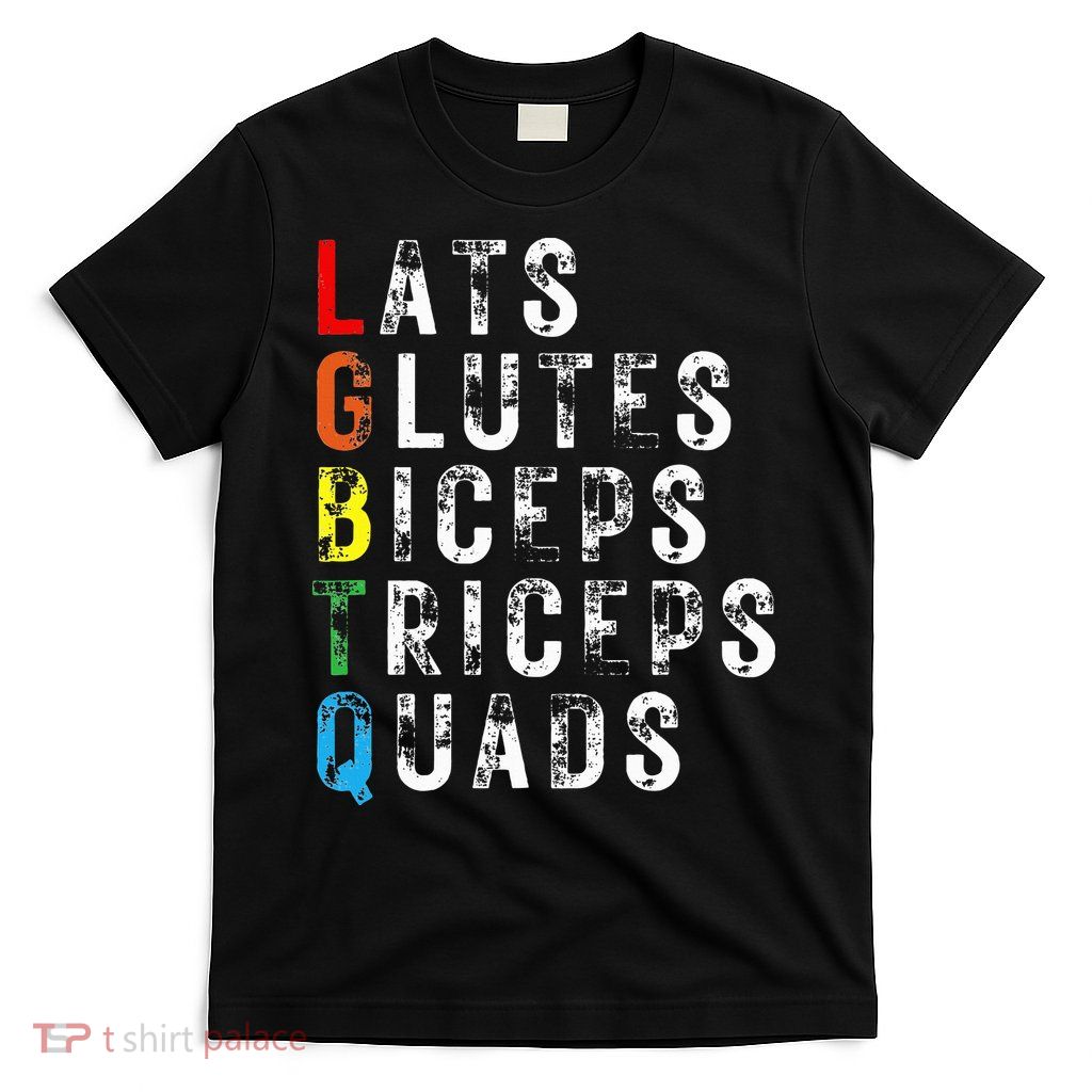 Lats Glutes Biceps Triceps Quads Lgbtq T-Shirt