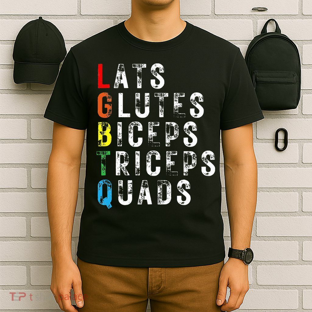 Lats Glutes Biceps Triceps Quads Lgbtq T-Shirt