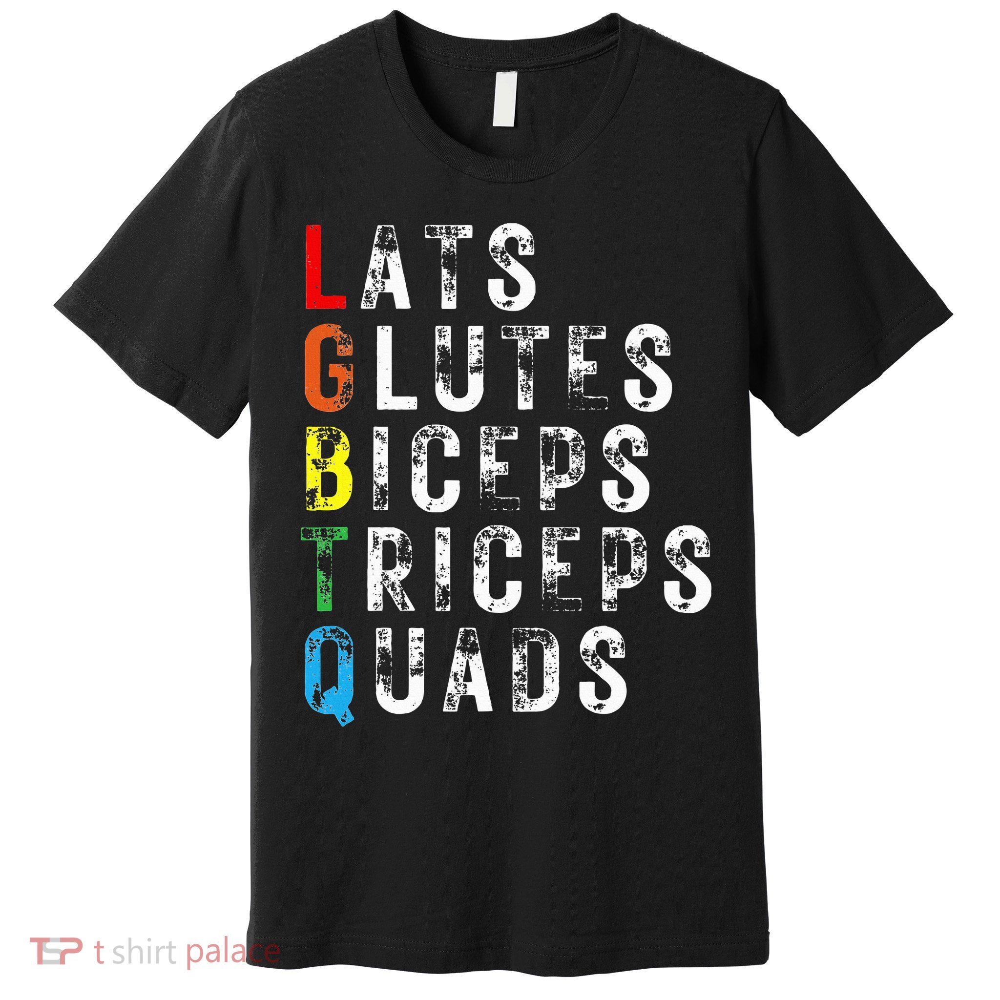 Lats Glutes Biceps Triceps Quads Lgbtq Premium T-Shirt