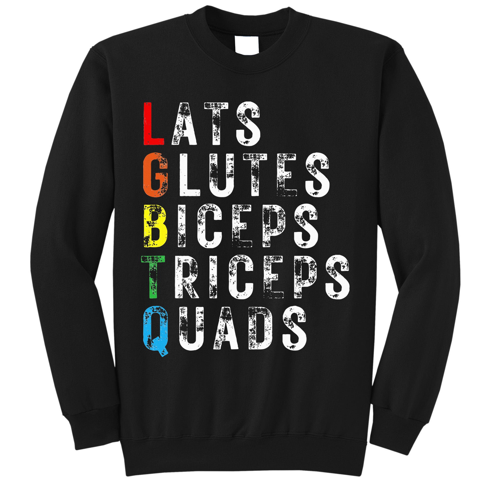 Lats Glutes Biceps Triceps Quads Lgbtq Tall Sweatshirt