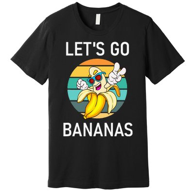 Lets Go Bananas Funny Jokes Sarcastic Sayings Premium T-Shirt