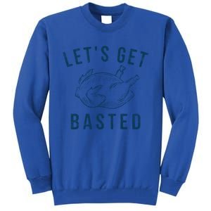 Lets Get Basted Turkey Day Funny Thanksgiving Leg Day Gift Tall Sweatshirt