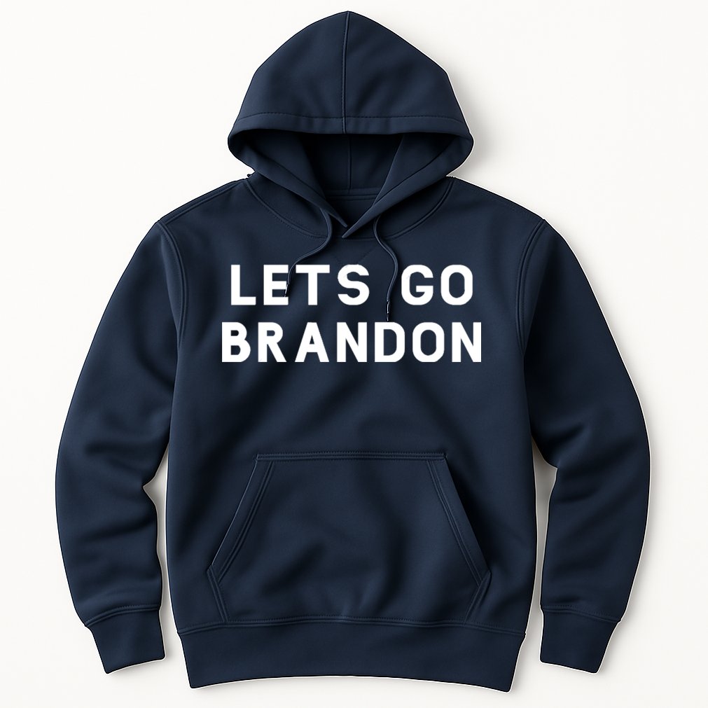 Lets Go Brandon! Hoodie