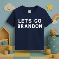 Lets Go Brandon! Toddler T-Shirt