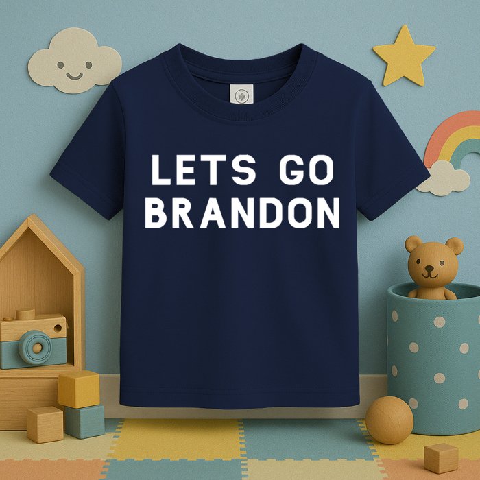 Lets Go Brandon! Toddler T-Shirt