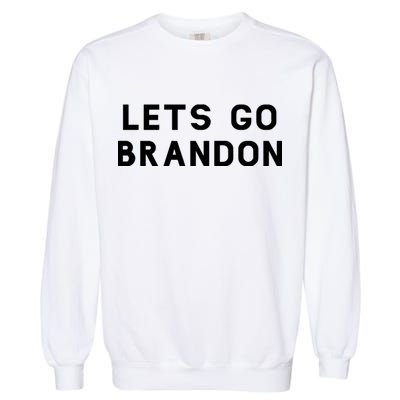 Lets Go Brandon! Garment-Dyed Sweatshirt