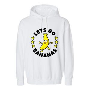 Lets Go Bananas | Funny Fruit Pun | Banana Garment-Dyed Fleece Hoodie