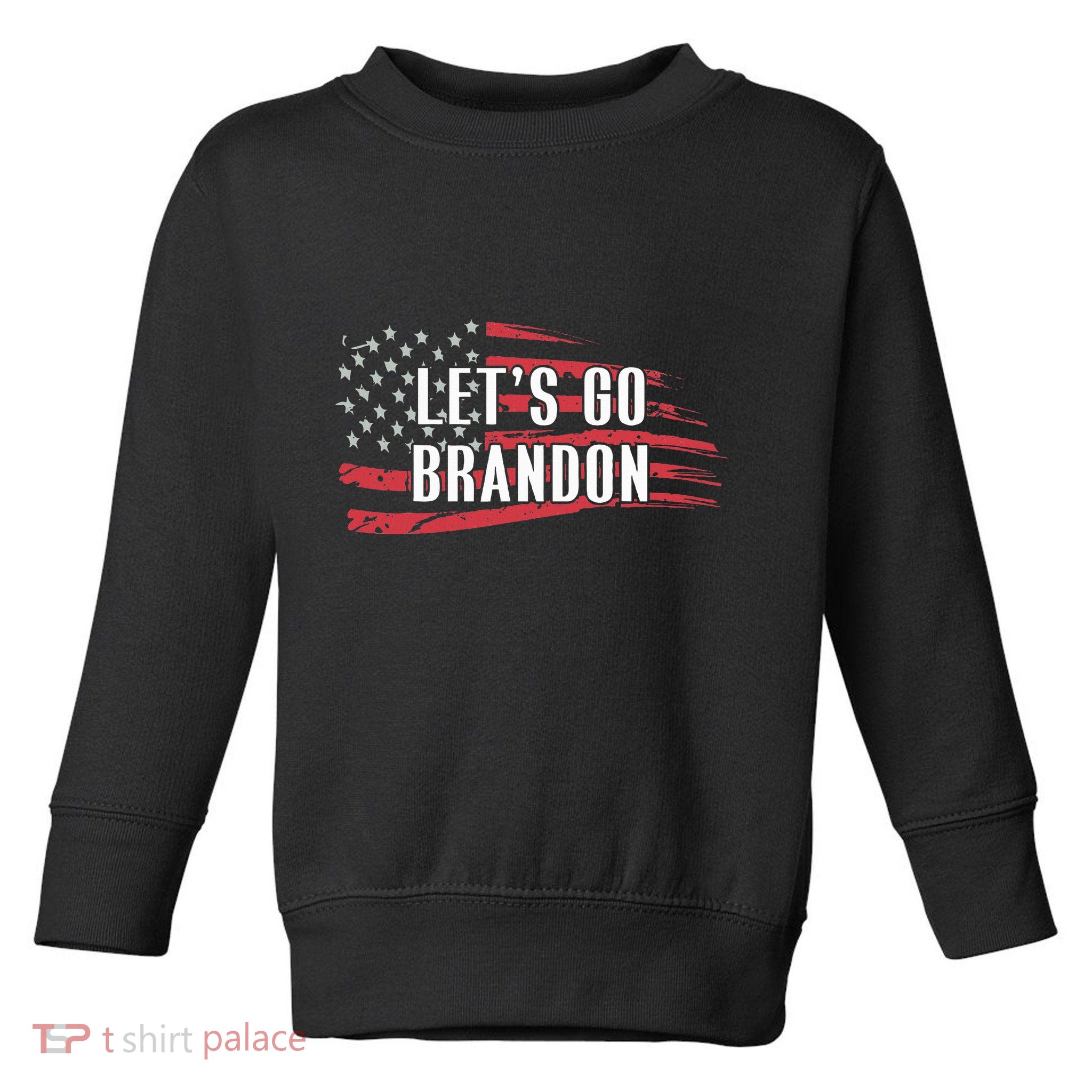 Lets Go Brandon LetS Go Brandon Usa Flag Toddler Sweatshirt