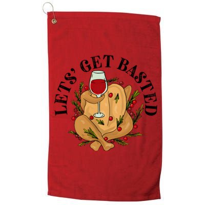 LetS Get Basted Thanksgiving Turkey Wine Platinum Collection Golf Towel