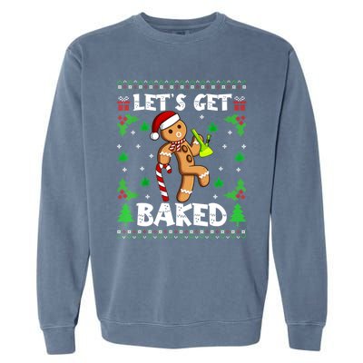 LetS Get Baked Gingerbread Weed Funny Christmas Cookie Gift Garment-Dyed Sweatshirt