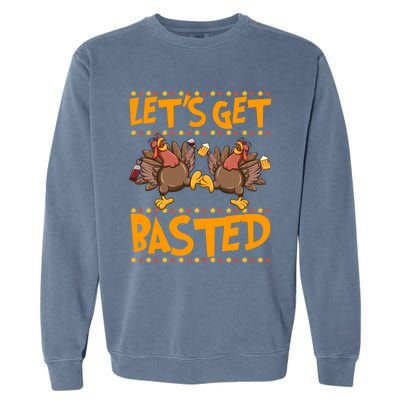 Lets Get Basted Turkeys Ing Wine And Beer Thanksgiving Cool Gift Garment-Dyed Sweatshirt