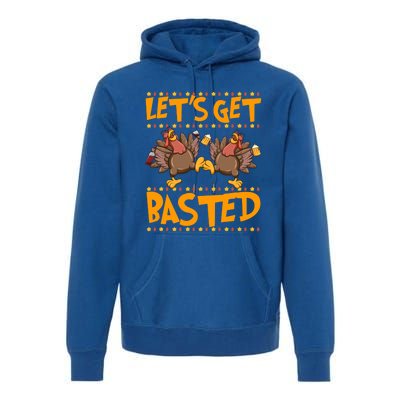 Lets Get Basted Turkeys Ing Wine And Beer Thanksgiving Cool Gift Premium Hoodie