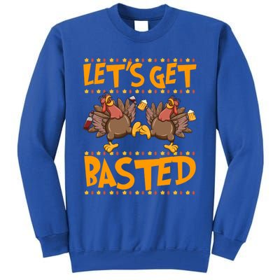 Lets Get Basted Turkeys Ing Wine And Beer Thanksgiving Cool Gift Tall Sweatshirt