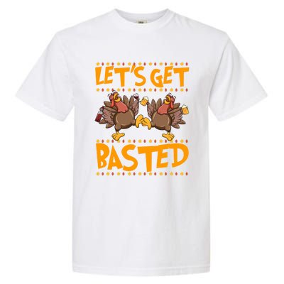 Lets Get Basted Turkeys Ing Wine And Beer Thanksgiving Cool Gift Garment-Dyed Heavyweight T-Shirt