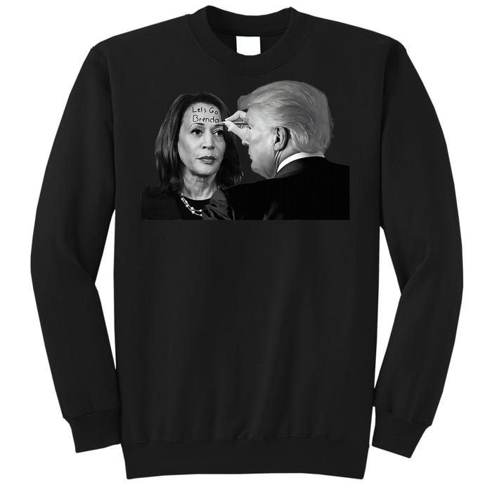 LetS Go Brenda Fun Trump Writes On Kamala HarrisS Forehead Tall Sweatshirt