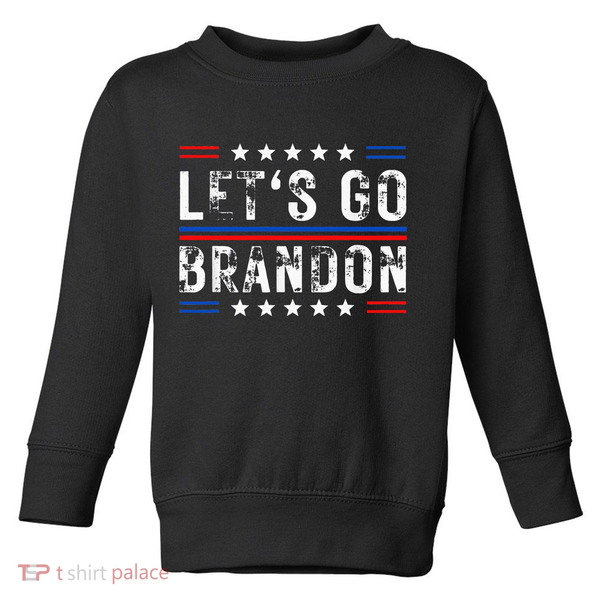 Lets Go Brandon Tee Funny Lets Go Brandon... Toddler Sweatshirt