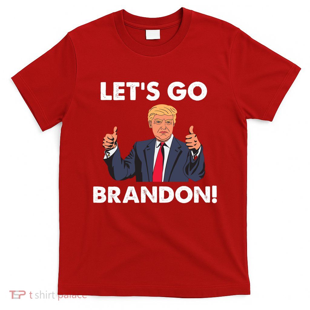 Let's Go Brandon Pro Trump T-Shirt