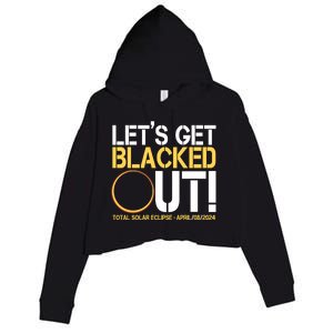 Lets Get Black Out Total Solar Eclipse April 08 2024 Crop Fleece Hoodie