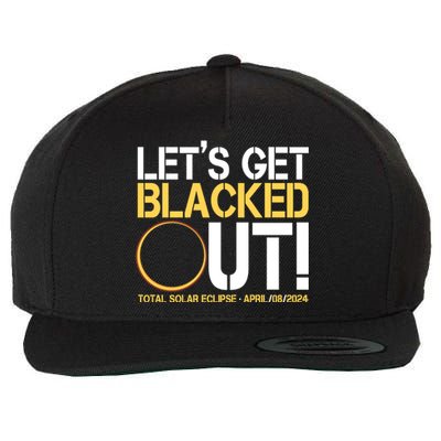 Lets Get Black Out Total Solar Eclipse April 08 2024 Wool Snapback Cap