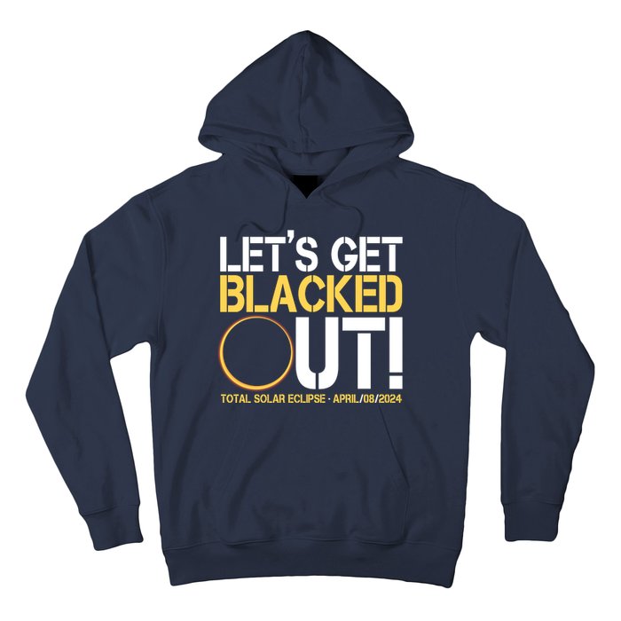 Lets Get Black Out Total Solar Eclipse April 08 2024 Hoodie