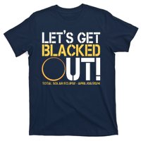 Lets Get Black Out Total Solar Eclipse April 08 2024 T-Shirt