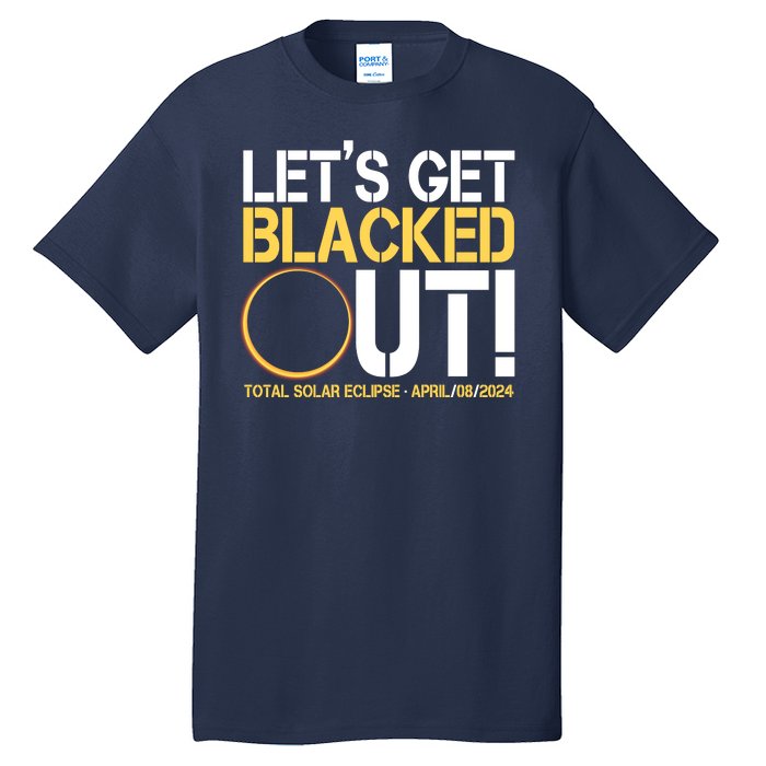 Lets Get Black Out Total Solar Eclipse April 08 2024 Tall T-Shirt